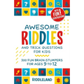 Awesome Riddles and Trick Questions For Kids: Puzzling Questions and Fun Facts For Ages 9 to 12 - Paperback