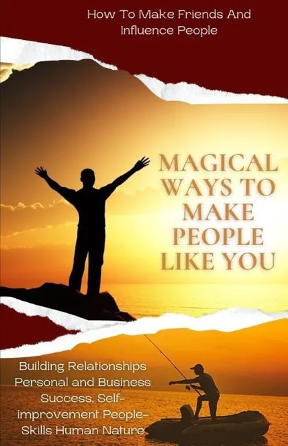 Magical Ways To Make People Like You, From 'How To Make Friends And Influence People: building relationships personal and business success, self-impro - Paperback