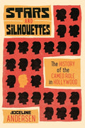 Stars and Silhouettes: The History of the Cameo Role in Hollywood - Paperback