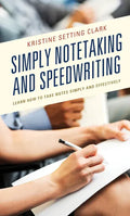 Simply Notetaking and Speedwriting: Learn How to Take Notes Simply and Effectively - Hardcover