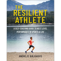 The Resilient Athlete: A Self-Coaching Guide to Next Level Performance in Sports & Life - Paperback