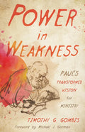Power in Weakness: Paul's Transformed Vision for Ministry - Paperback