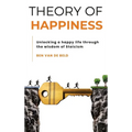 Theory of Happiness: Unlocking a happy life through the wisdom of Stoicism - Hardcover