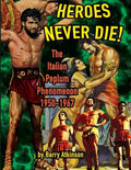 Heroes Never Die: The Italian Peplum Phenomenon (color edition) - Paperback