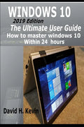 Windows 10: (2019 Edition) The Ultimate User Guide, How to Master Windows 10 within 24 Hours - Paperback