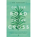 On the Road to the Cross: Experience Easter with Those Who Were There - Paperback
