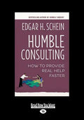 Humble Consulting: How to Provide Real Help Faster (Large Print 16pt) - Paperback