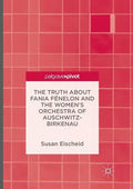The Truth about Fania Fénelon and the Women's Orchestra of Auschwitz-Birkenau - Paperback