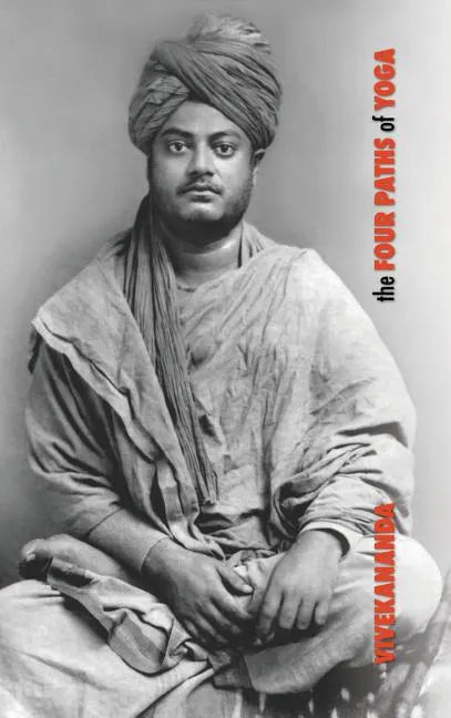 The Four Paths of Yoga: Jnana Yoga, Raja Yoga, Karma Yoga, Bhakti Yoga - Hardcover