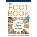 The Foot Book: The Complete Guide to Caring for Your Feet and Ankles - Hardcover