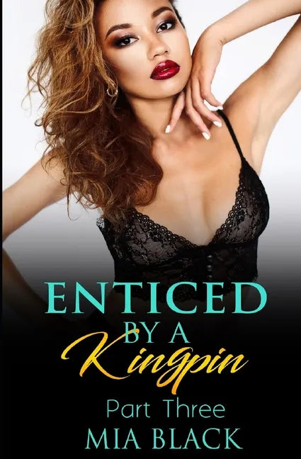 Enticed By A Kingpin 3 - Paperback