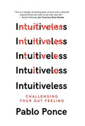 Intuitiveless: Challenging Your Gut Feeling - Hardcover