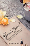 The Griever's Guide: Pathways to Healing-A 15 Day Guide to Living a Positive and Healed Life - Paperback