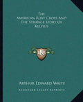 The American Rosy Cross And The Strange Story Of Kelpius - Paperback