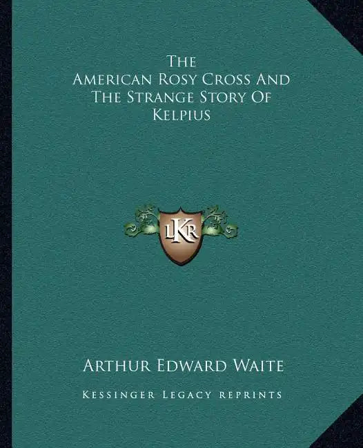The American Rosy Cross And The Strange Story Of Kelpius - Paperback