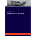 The baptism of the Holy Ghost - Paperback
