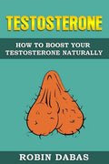 Testosterone: How to Boost Testosterone Naturally - Paperback