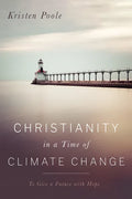 Christianity in a Time of Climate Change: To Give a Future with Hope - Paperback