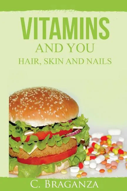 Vitamins and You: Hair, Skin and Nails - Paperback