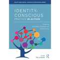 Identity-Conscious Practice in Action: Shaping Equitable Schools and Classrooms - Paperback
