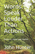 Words Speak Louder Than Actions: Poetry in rhyme and rhythm - Paperback