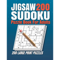 Jigsaw Sudoku Puzzle Book for Adults: 200 Jigsaw Sudoku Puzzles 9x9 (Easy, Medium, Hard, Super Hard) for Adults with Solutions. - Paperback