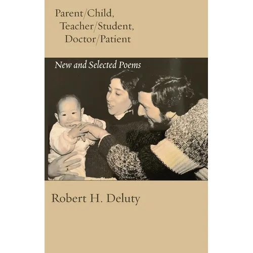 Parent/Child, Teacher/Student, Doctor/Patient: New and Selected Poems - Paperback