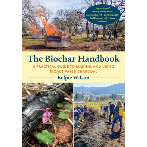 The Biochar Handbook: A Practical Guide to Making and Using Bioactivated Charcoal - Paperback