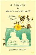 A Farewell to Gabo and Mercedes: A Son's Memoir of Gabriel García Márquez and Mercedes Barcha - Hardcover