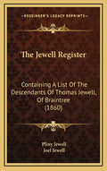The Jewell Register: Containing a List of the Descendants of Thomas Jewell, of Braintree (1860) - Hardcover