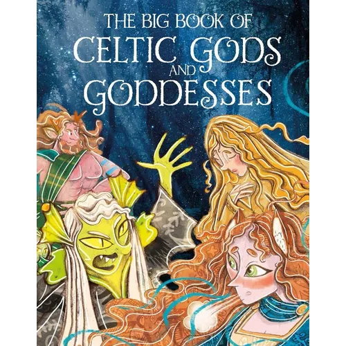 The Big Book of Celtic Gods and Goddesses - Hardcover