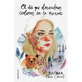 El Día Que Descubras Colores En La Nieve / The Day You Discover Colors in the Snow - Hardcover