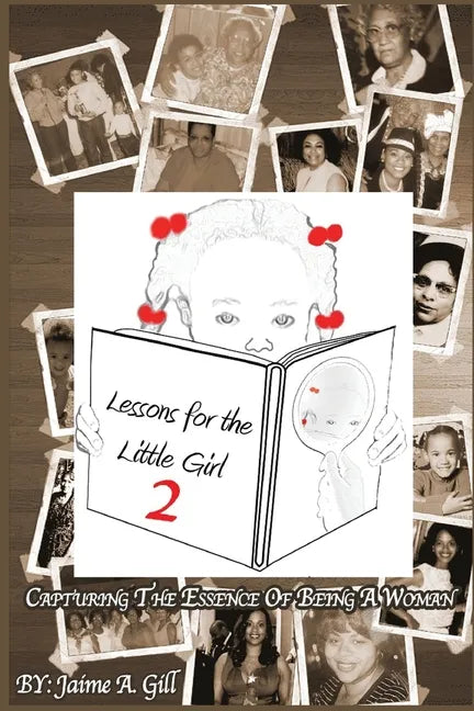 Lessons for the Little Girl 2: Capturing the Essence of Being a Woman - Paperback