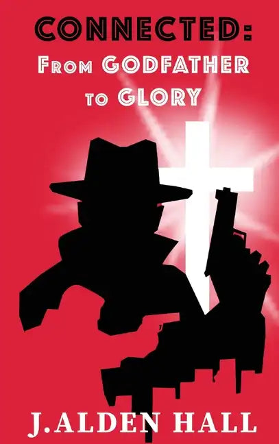 Connected: From Godfather to Glory - Hardcover