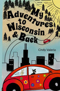 My Adventures to Wisconsin & Back - Paperback