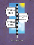 Stress Free Solutions to Becoming Stress Free - Paperback