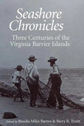 Seashore Chronicles: Three Centuries of the Virginia Barrier Island - Paperback