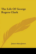The Life of George Rogers Clark - Paperback
