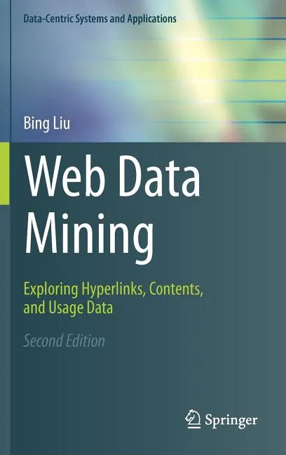 Web Data Mining: Exploring Hyperlinks, Contents, and Usage Data - Hardcover