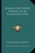 Johann Gottfried Herder as an Educator (1916) - Paperback