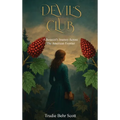 Devil's Club: A Botanist's Journey Across the American Frontier - Hardcover