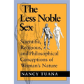 The Less Noble Sex: Scientific, Religious, and Philosophical Conceptions of Woman S Nature - Paperback