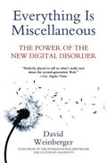 Everything Is Miscellaneous: The Power of the New Digital Disorder - Paperback