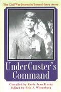 Under Custer's Command: The Civil War Journal of James Henry Avery - Paperback