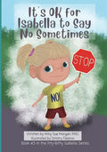 It's OK for Isabella to Say No Sometimes: Book #3 in the Itty-Bitty Isabella Series - Paperback