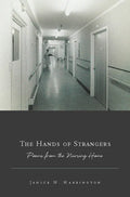The Hands of Strangers: Poems from the Nursing Home - Paperback