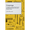Cooperage; A Treatise on Modern Shop Practice and Methods; From the Tree to the Finished Article - Hardcover