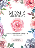 Mom's Life Journal: Stories, Memories and Moments for My Family A Guided Memory Journal to Share Mom's Life - Hardcover