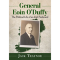 General Eoin O'Duffy: The Political Life of an Irish Firebrand - Paperback