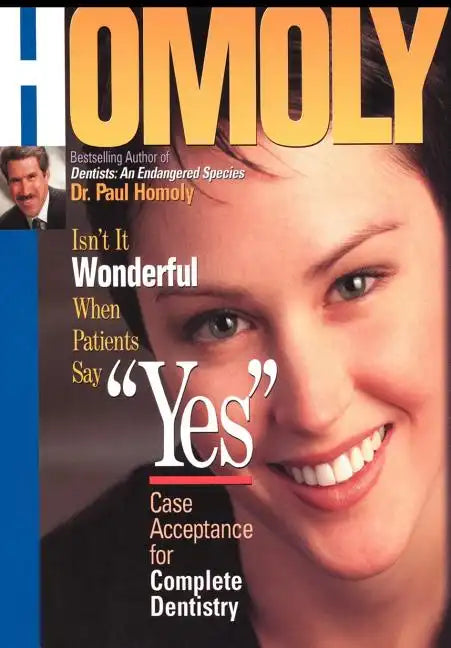 Isn't It Wonderful When Patients Say "Yes": Case Acceptance for Complete Dentistry - Hardcover